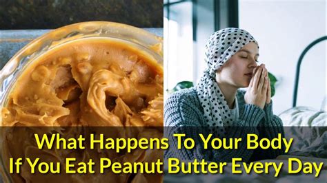 What Happens To Your Body If You Eat Peanut Butter Every Day Youtube