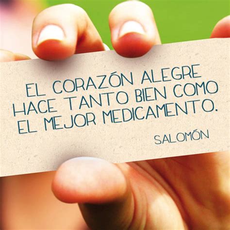 EL CORAZÓN ALEGRE HACE TANTO BIEN COMO EL MEJOR MEDICAMENTO Frases