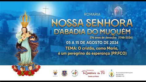 5º Dia Romaria de Nossa Senhora da Abadia do Muquém Santuário Nossa