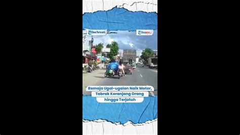 Remaja Ugal Ugalan Naik Motor Tabrak Keranjang Orang Hingga Terjatuh