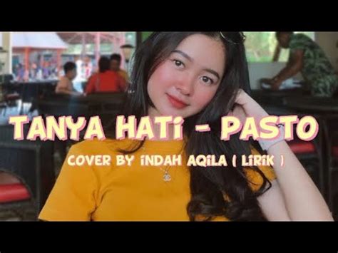 Tanya Hati Pasto Cover By Indah Aqila Lirik Youtube