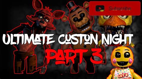 Five Nights At Freddys Ultimate Custom Night Part 3 Youtube