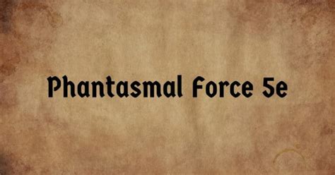 Phantasmal Force E Spell Guide Full User Guide Examples