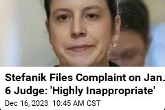 Stefanik Files Complaint On Jan 6 Judge Highly Inappropriate