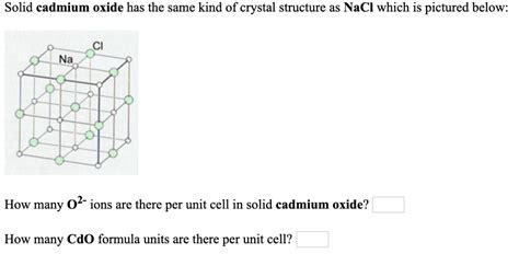 Solved Solid Cadmium Oxide Has The Same Kind Of Crystal Structure As