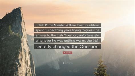 W C Sellar Quote British Prime Minister William Ewart Gladstone