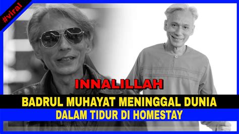 Innalillah Badrul Muhayat Meninggal Dunia Dalam Tidur Di Homestay