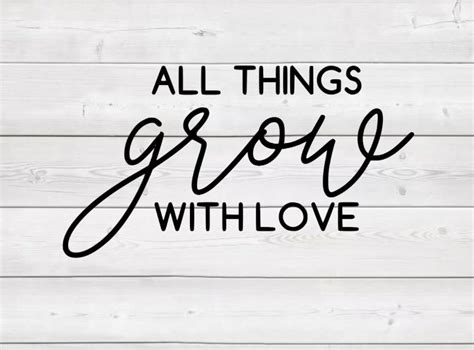 All Things Grow With Love Svg Sign Quote Svg For Cricut Etsy