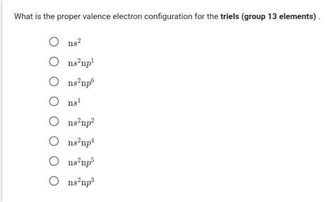 Solved What is the proper valence electron configuration for | Chegg.com