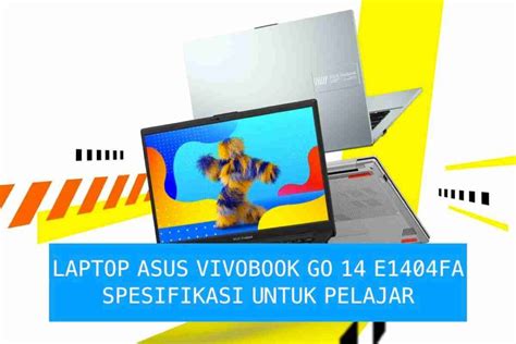 Asus Vivobook Go E Fa Spesifikasi Laptop Untuk Pelajar Pasitive