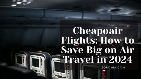 Cheapoair Flights: How to Save Big on Air Travel in 2024 - zoromia