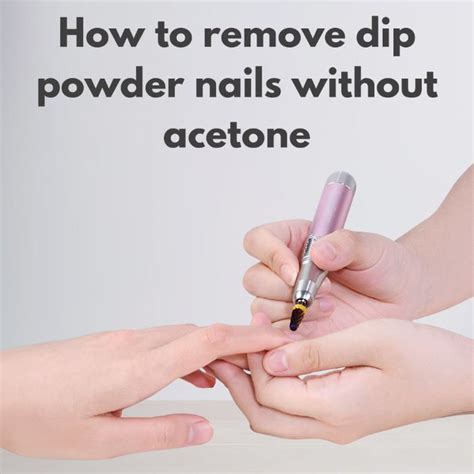 Dip Powder Removal Made Easy And Acetone Free With These Tips Nailhow