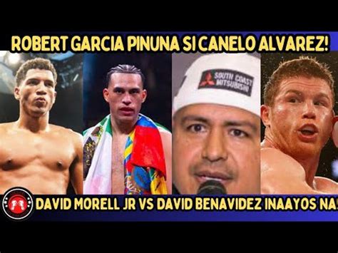 David Morell Jr Vs David Benavidez Inaayos Na Ang Laban Robert Garcia