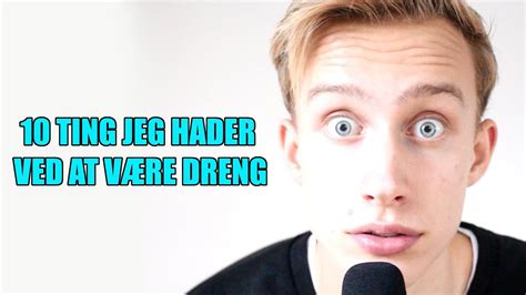 Ting Jeg Hader Ved At V Re Dreng Youtube