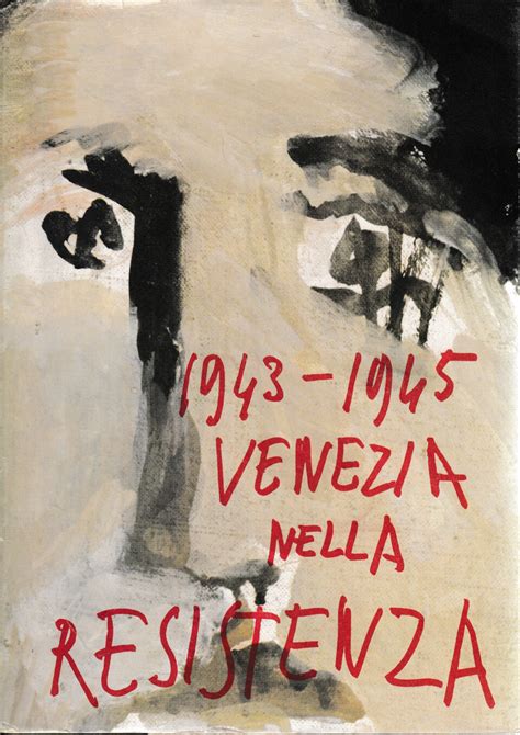 1943 1945 Venezia Nella Resistenza Sala Storica Della Resistenza