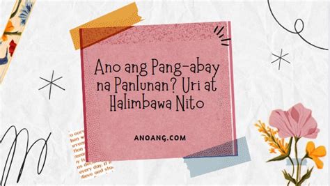 Ano Ang Pang Abay Na Panlunan Uri At Halimbawa Nito AnoAng