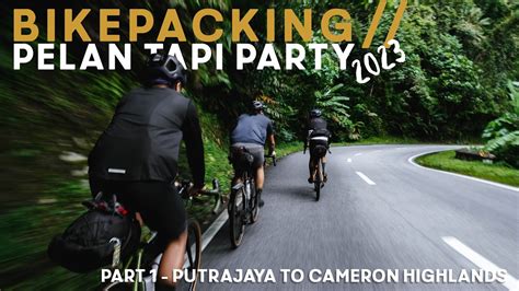 Bikepacking Cameron Highlands Dari Putrajaya Untuk Pelan Tapi Party