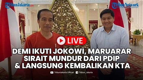 Demi Ikuti Jejak Jokowi Maruarar Sirait Mundur Dari Pdip Langsung