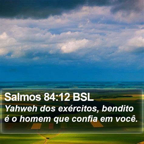 Salmos 84 12 BSL Yahweh dos exércitos bendito é o homem que