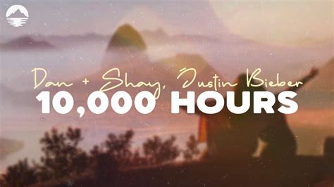 Dan + Shay, Justin Bieber - 10,000 Hours (LYRICS) "I’d spend ten ...