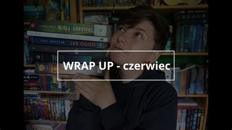 WRAP UP Czerwiec 2017 YouTube