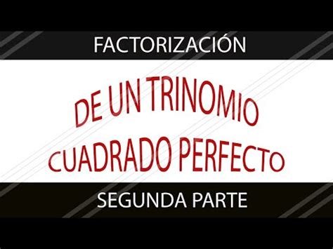 COMO FACTORIZAR UN TRINOMIO CUADRADO PERFECTO CON EJERCICIOS RESUELTOS