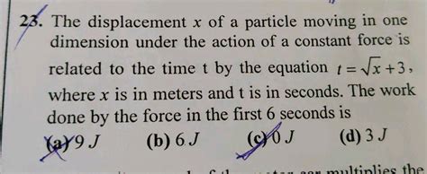 The Displacement X Of A Particle Moving In One Dimension Under The