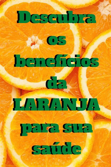 Descubra Os Benefícios Da Laranja Para Sua Saúde Benefícios Da