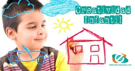 Tips Para Desarrollar La Creatividad Infantil Educapeques