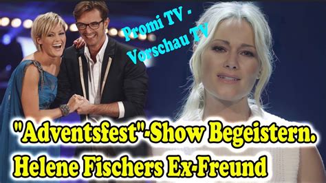 Adventsfest Show Begeistern Helene Fischers Ex Freund Youtube