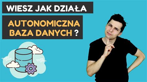 Czym R Ni Si Autonomiczna Baza Danych Oracle Od Zwyk Ej Bazy Sql