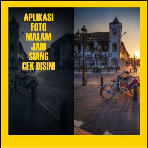 Aplikasi Foto Malam Jadi Siang Begini Tips Editing Yang Tepat