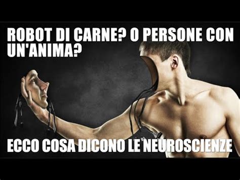 01 SIAMO ROBOT DI CARNE O PERSONE CON UN ANIMA ECCO COSA DICONO LE