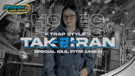 DJ TAKBIRAN TRAP STYLE TERBARU 2024 BASS NGUK NGUK SPECIAL IDUL