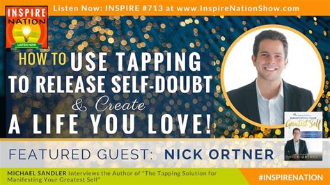 Nick Ortner On Tapping To Release Self Doubt & Creating A Life You Love!