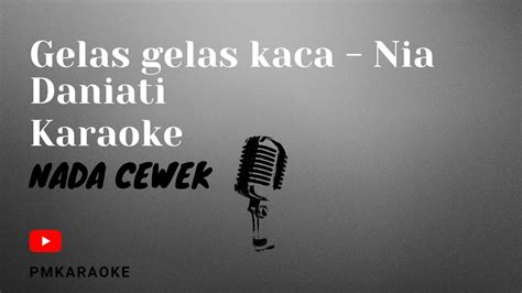 Karaoke Gelas Gelas Kaca Nia Daniati Nada Cewek Female Slow Version