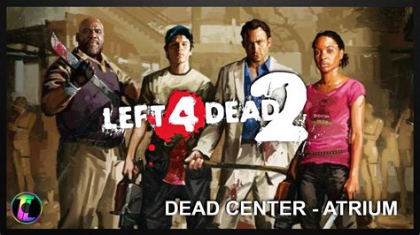 Left 4 Dead 2 Dead Center Atrium Walkthrough Youtube