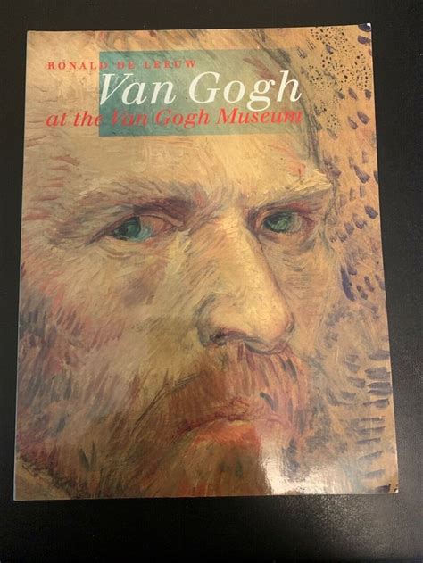 Van Gogh At The Van Gogh Museum By Vincent Van Gogh And Ronald De Leeuw 9066304928 Ebay In