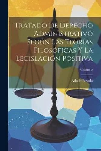 TRATADO DE DERECHO Administrativo Según Las Teorías Filosóficas Y La