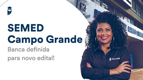 SEMED Campo Grande Banca Definida Para Novo Edital YouTube