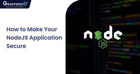 Nodejs Security Best Practices And Implementations Graffersid