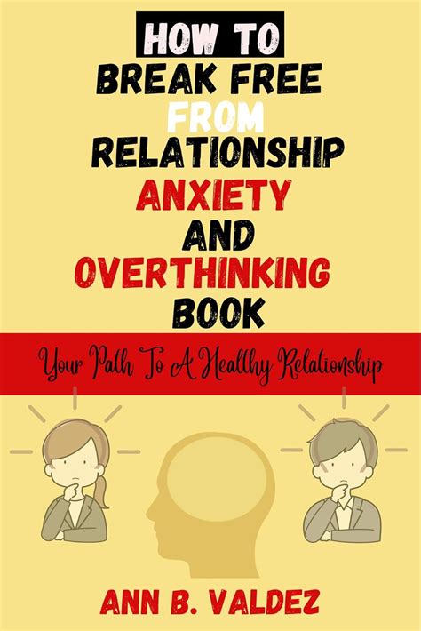 How To Break Free From Relationship Anxiety And Overthinking Book Your