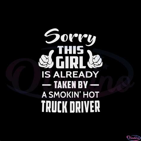 Sorry This Girl Is Already Taken By A Smokin Hot Truck Driver Svg