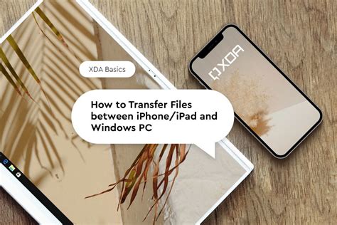 How To Transfer Files Between Iphoneipad And Windows Pc