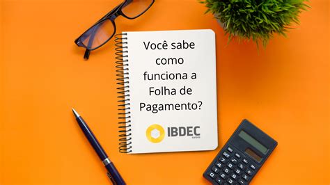 Você sabe como funciona a Folha de Pagamento IBDEC Educação Executiva