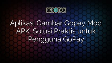 Aplikasi Gambar Gopay Mod Apk Solusi Praktis Untuk Pengguna Gopay