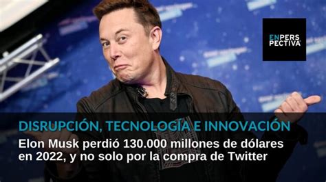 Cantidad exacta Cuánto pierde Elon Musk en un solo día Actualizado