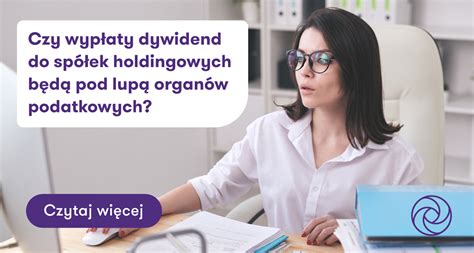 Czy wypłaty dywidend do spółek holdingowych będą pod lupą organów