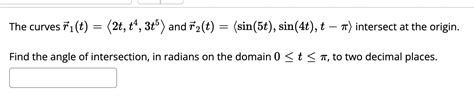 Solved The Curves ři T 2t T4 3t5 And 72 T 2t T4