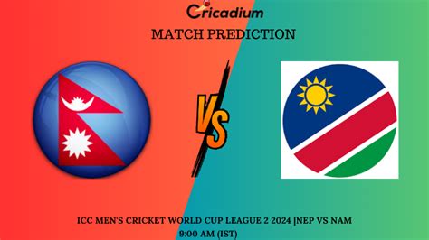 NEP Vs NAM Match Prediction ICC Mens Cricket World Cup League 2 2024